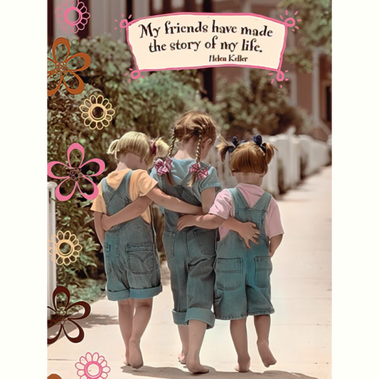 Friendship Card: My friends have made the story of my life. Helen Keller